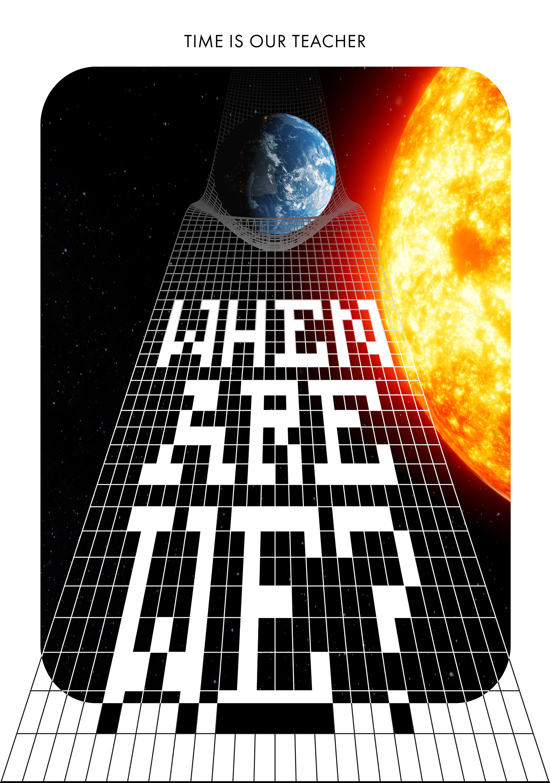 "When Are We": Inspired by Einstein’s relativity, this piece highlights the difficulty of defining time, as it depends on the observer’s position in space and motion through the universe.
