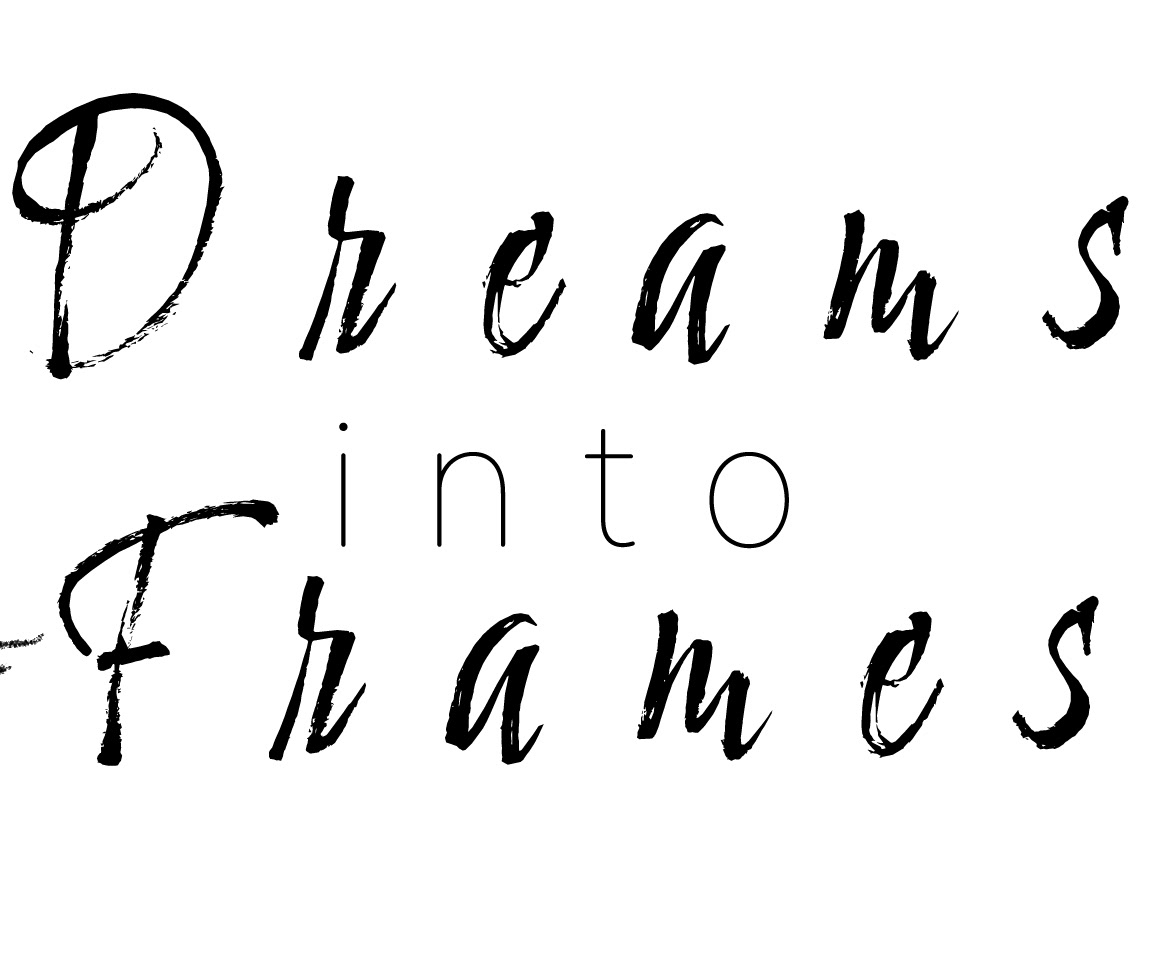 Dreams Into Frames