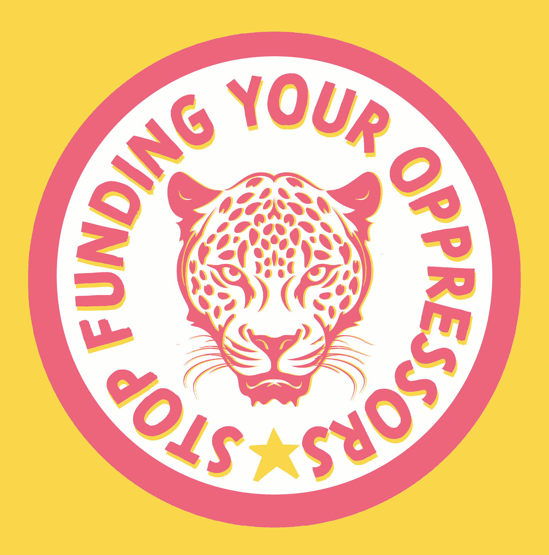 Stop Funding  Your Oppressors