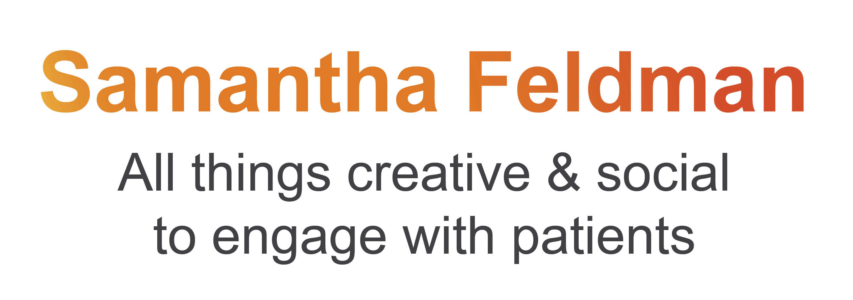 Samantha Feldman; All things creative & social to engage with patients