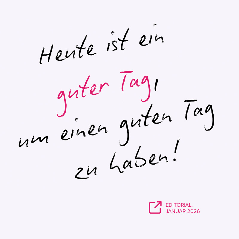 Zitat: "Heute ist ein guter Tag, um einen guten Tag zu haben."