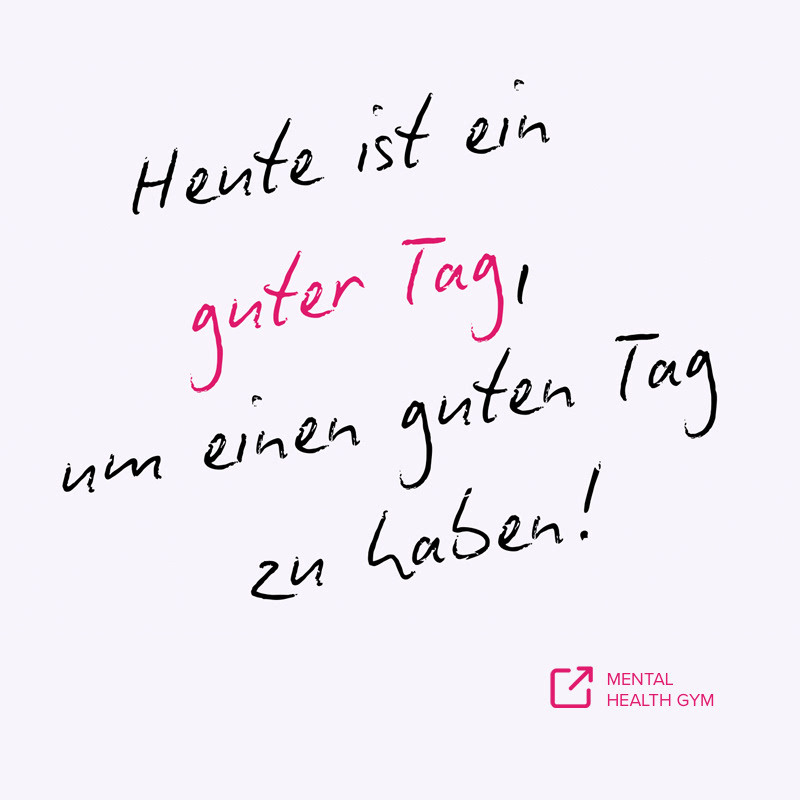 "Heute ist ein guter Tag, um einen guten Tag zu haben", Zitat: Pippi Langstrumpf