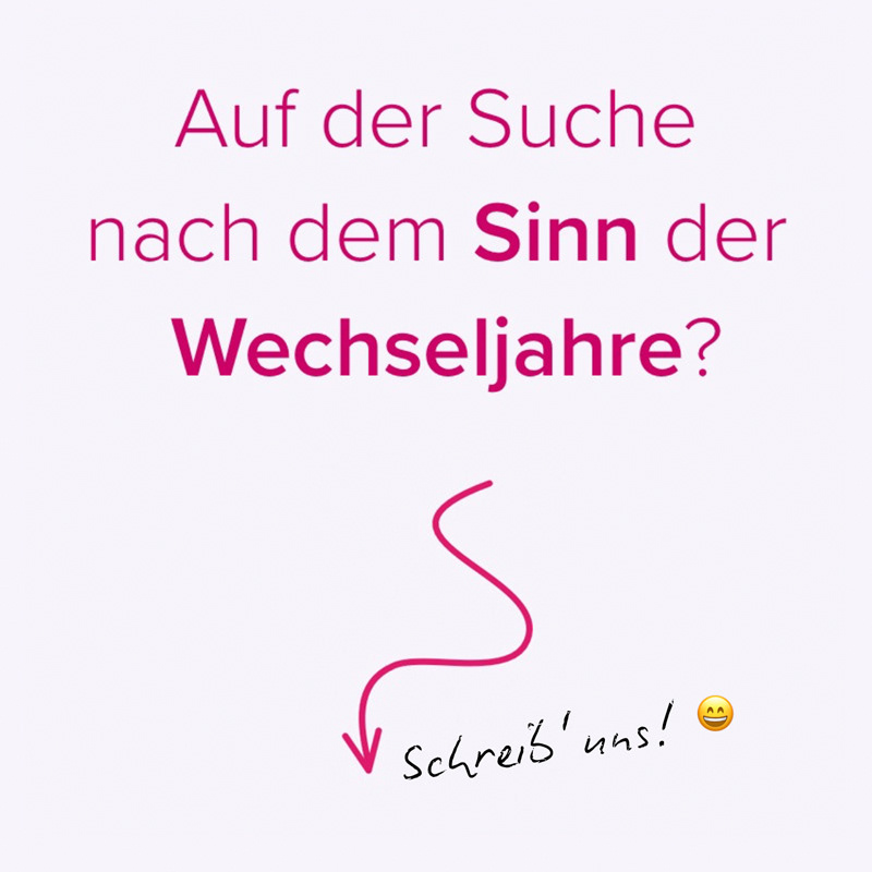 Auf der Suche nach dem Sinn der Wechseljahre?