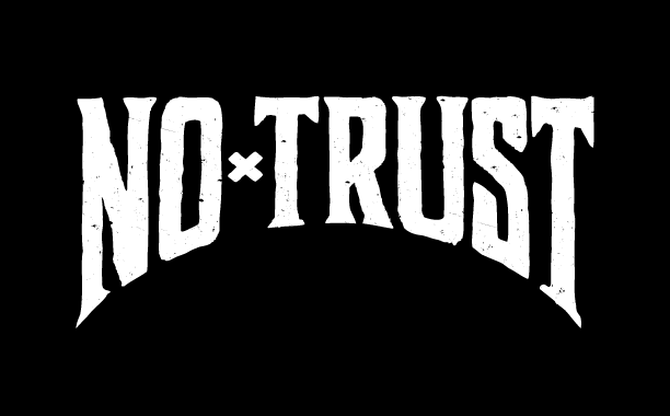 No Trust word mark, super metal and thrashed