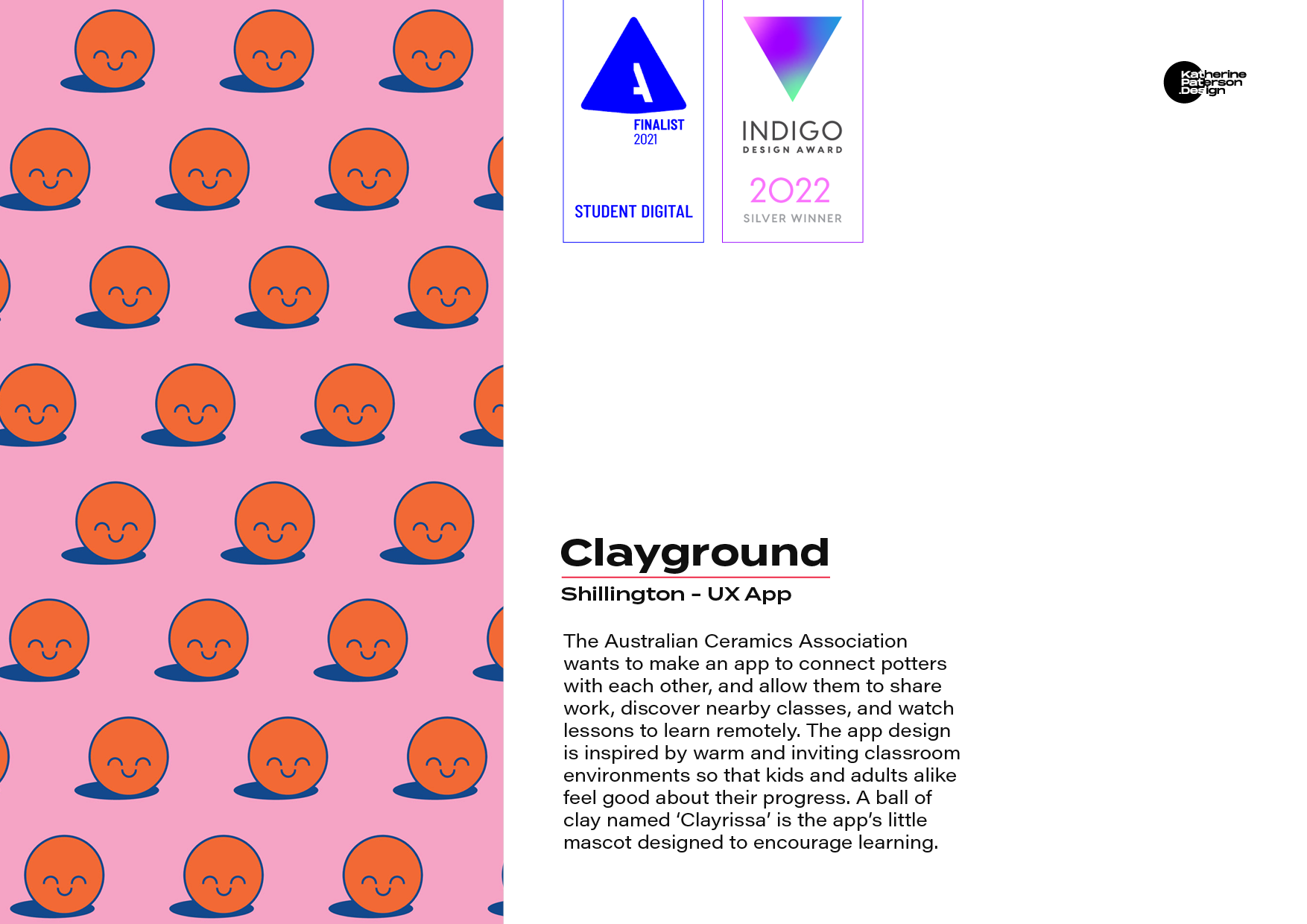 Clayground | Shillington - UX App | The Australian Ceramics Association wants to make an app to connect potters with each other, and allow them to share work, discover nearby classes, and watch lessons to learn remotely. The app design is inspired by warm and inviting classroom environments so that kids and adults alike feel good about their progress. A ball of clay named ‘Clayrissa’ is the app’s little mascot designed to encourage learning.
