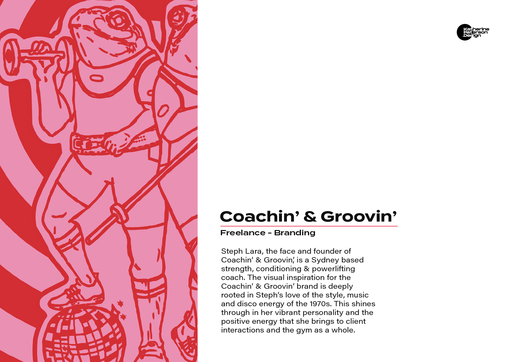 Coachin' & Groovin' | Freelance - Branding | Steph Lara, the face and founder of Coachin’ & Groovin’, is a Sydney based strength, conditioning & powerlifting coach. The visual inspiration for the Coachin’ & Groovin’ brand is deeply rooted in Steph’s love of the style, music and disco energy of the 1970s. This shines through in her vibrant personality and the positive energy that she brings to client interactions and the gym as a whole.
