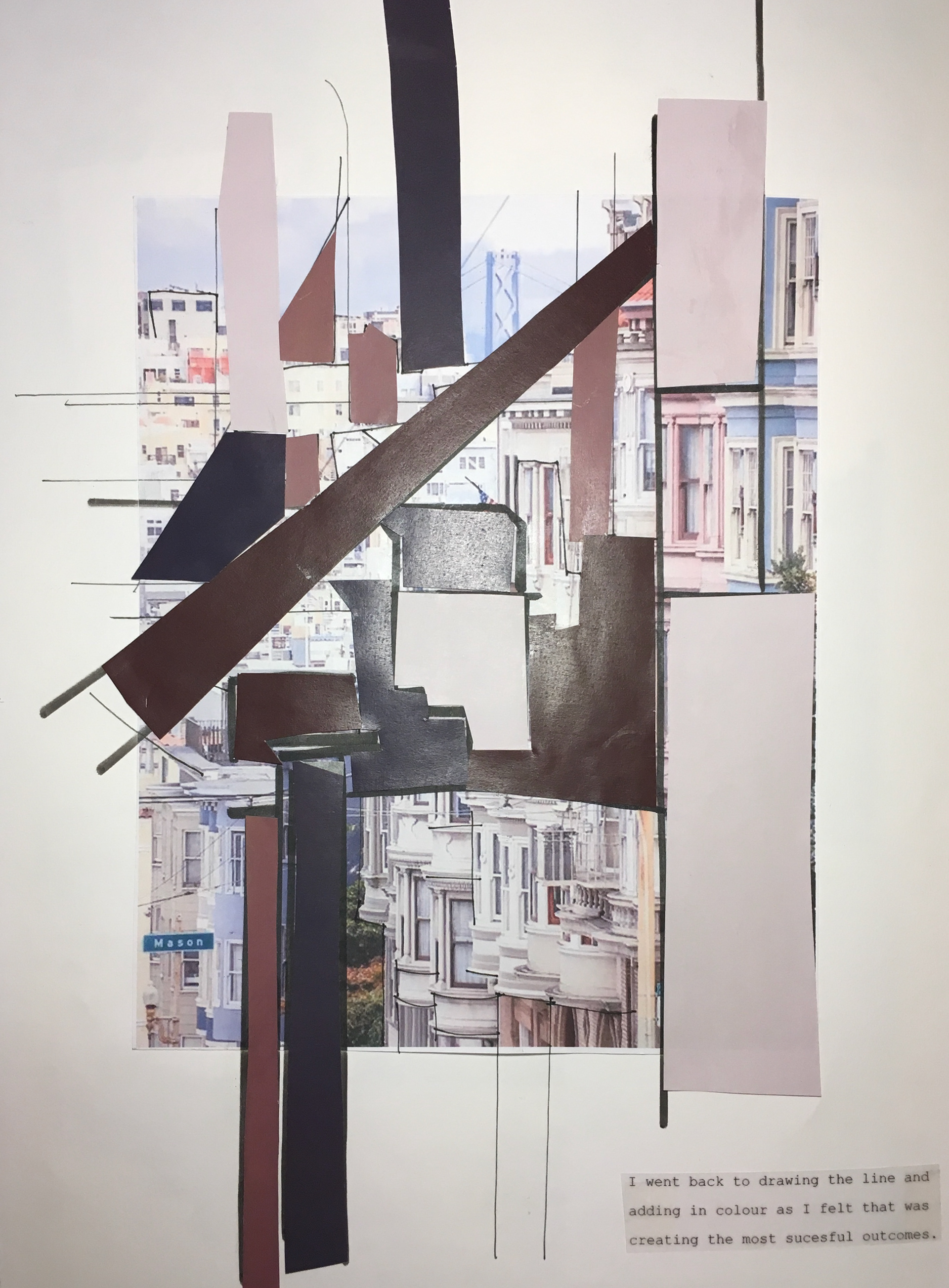 I feel this collage was the most successful as the colour compliment each other well. I ended up taking these shapes forward into my final piece.