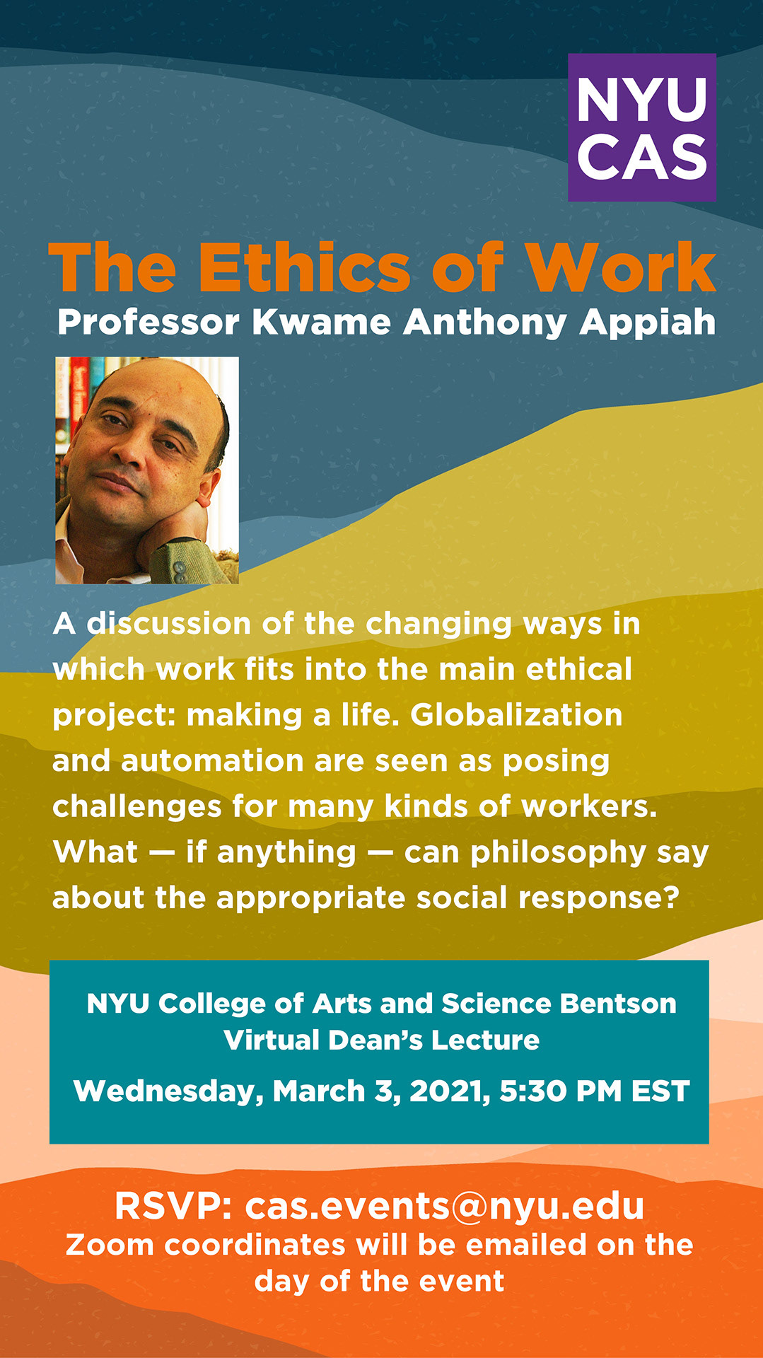 The Ethics of Work, Professor Kwame Anthony Appiah. Photo of Professor Appiah. Time and Place for Bentson Virtual Dean's Lesson and RSVP