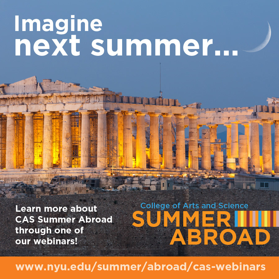 Imagine next summer...Learn more about CAS Summer Abroad through one of our webinars! College of Arts and Science Summer Abroad  www.nyu.edu/summer/abroad/cas-webinars. Images of the Parthenon in Greece and the NYU building in Tel Aviv