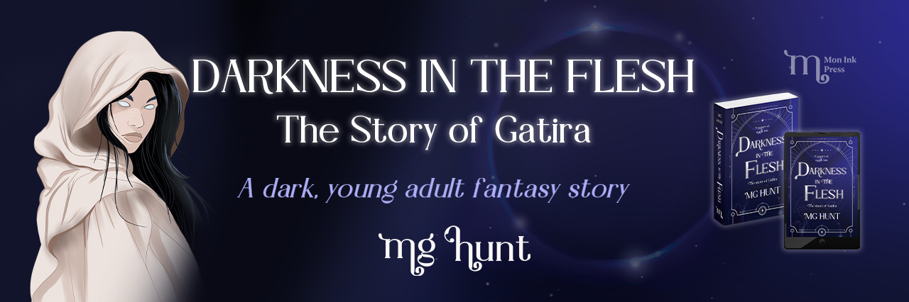Promotional banner, mostly indigo/purple/black background with light text that reads 'Darkness in the Flesh, the story of Gatira, a dark, young adult fatnasy story, mg hunt.