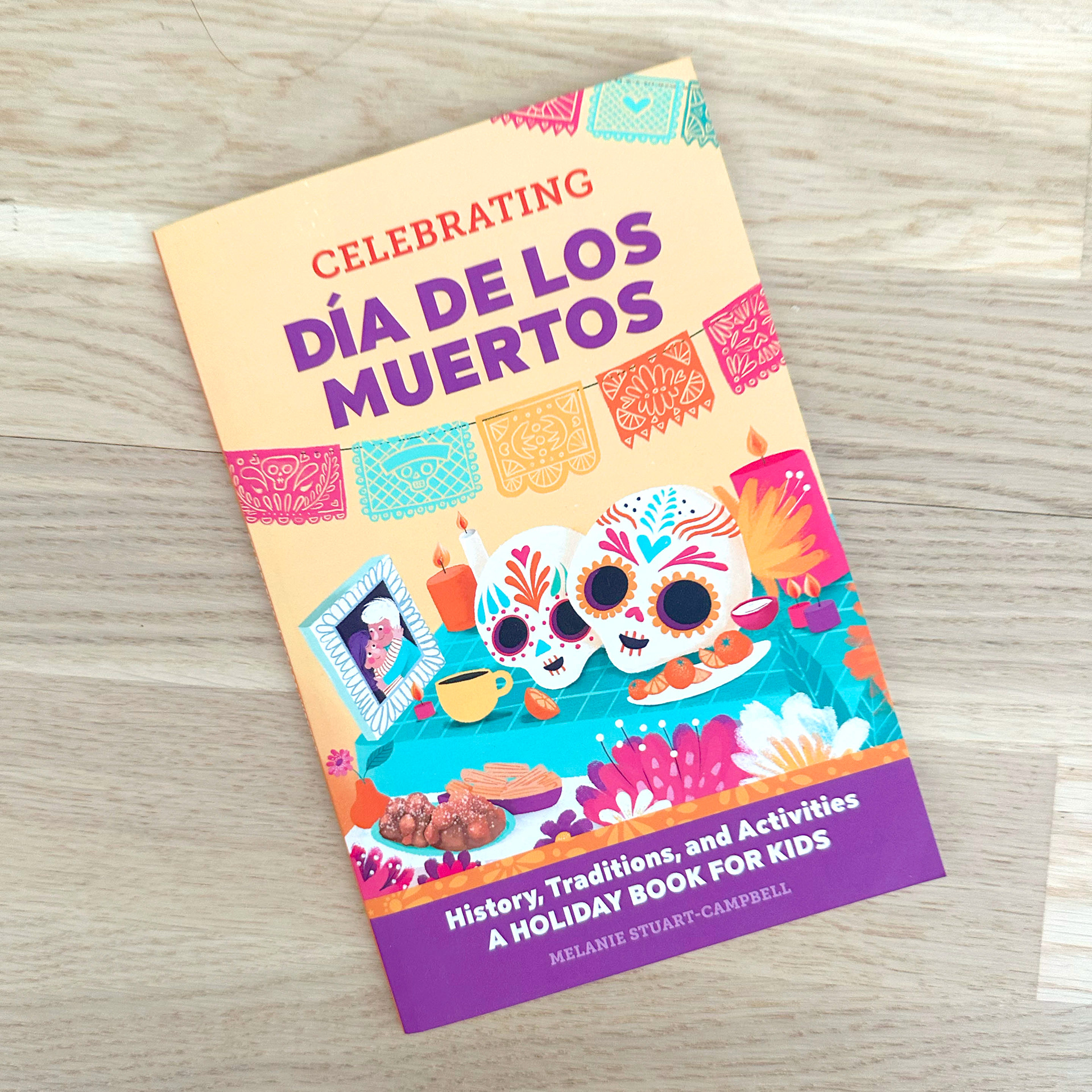 CELEBRATING DIA DE LOS MUERTOS / Published by CALLISTO MEDIA 2022 / USA / written by MELANIE STUART-CAMPBELL