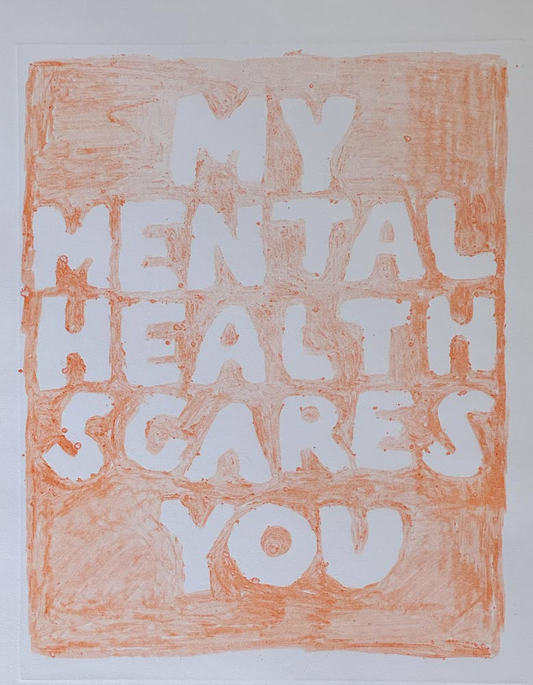 My Mental Health Scares You | Monoprint | 12x15 | 2024