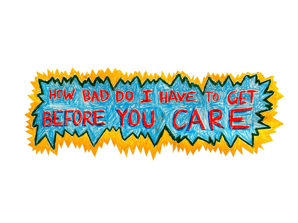 How Bad Do I Have To Get Before You Care | Oil Pastel | 2023