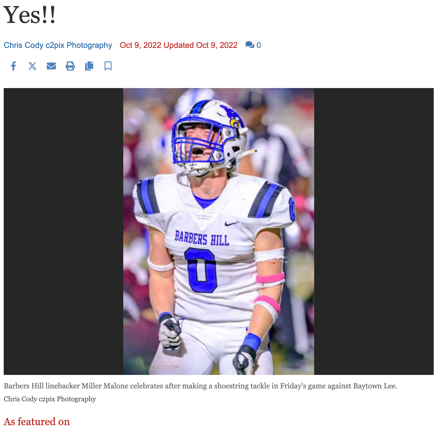 Football season 2022, when shooting a Barbers Hill game and their opponent's quarterback said hike, my lens pointed at Miller Malone. Something picture worthy was about to happen. A perfect example; Malone is the player making the tackle with his head submerged in the picture above titled Splish splash fumble...