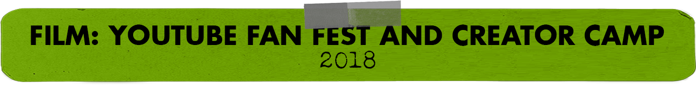 Film: YouTube Fan Fest and Creator Camp 2018