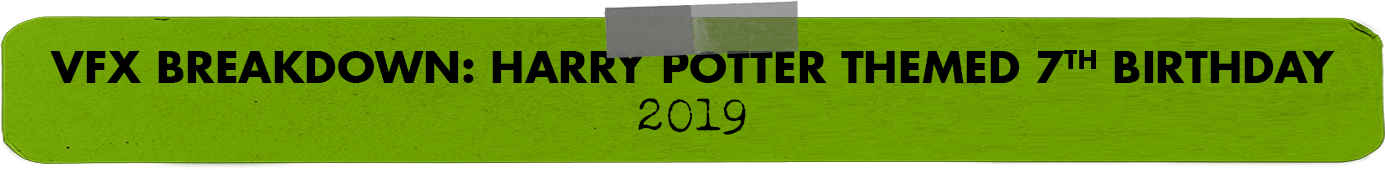 VFX Breakdown: Harry Potter Themed 7th Birthday (2019)