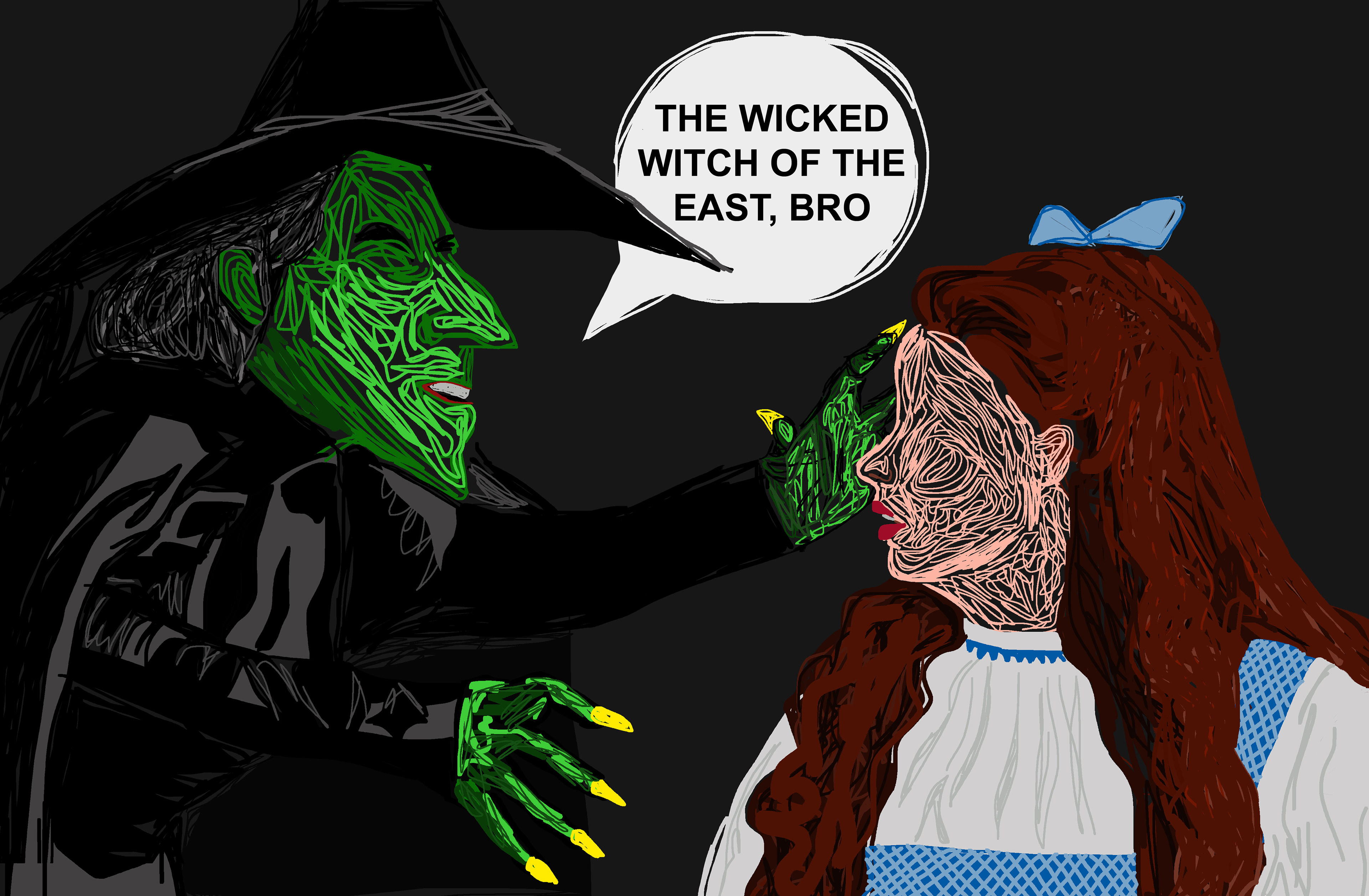 WICKED WITCH OF THE EAST, BRO - INSPIRED BY THE VIRAL VIDEO OF TWO GUYS FIGHTING OVER WIZARD OF OZ WITCHES