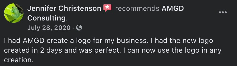 Jennifer Christenson recommends AMGD Consulting - July 28, 2020 - "I had AMGD create a logo for my business. I had the new logo created in 2 days and was perfect. I can now use the logo in any creation."