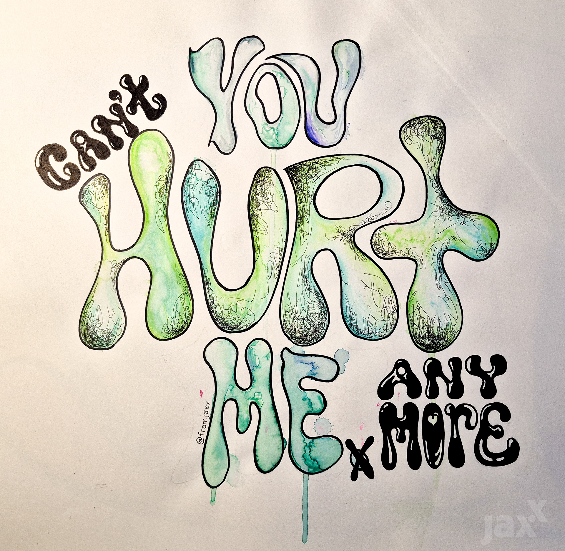 You Can't Hurt Me Anymore (watercolor + black Sharpie)