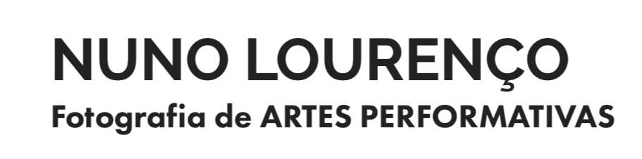 NUNO LOURENÇO | Fotografia de ARTES PERFORMATIVAS / Artes Cénicas / Performing Arts