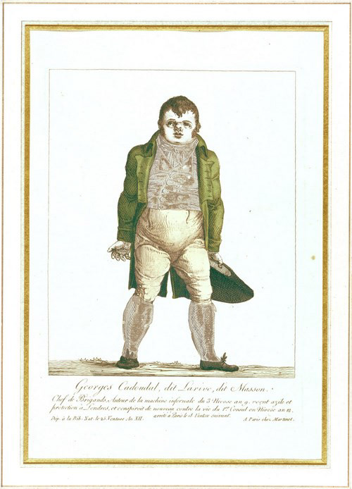 Georges Cadoudal, dit Larive, dit Masson. Chef des brigands, auteur de la machine infernale du 3 nivôse an 9 ... / [Adrien Godefroy fils]. – Paris: chez Martinet, [1804]. – 1 est. : colour etching: 16.5 x 13.5 cm