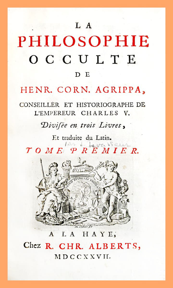 Henri Corneille AGRIPPA La Philosophie occulte, divisée en trois livres.
La Haye, 1727.