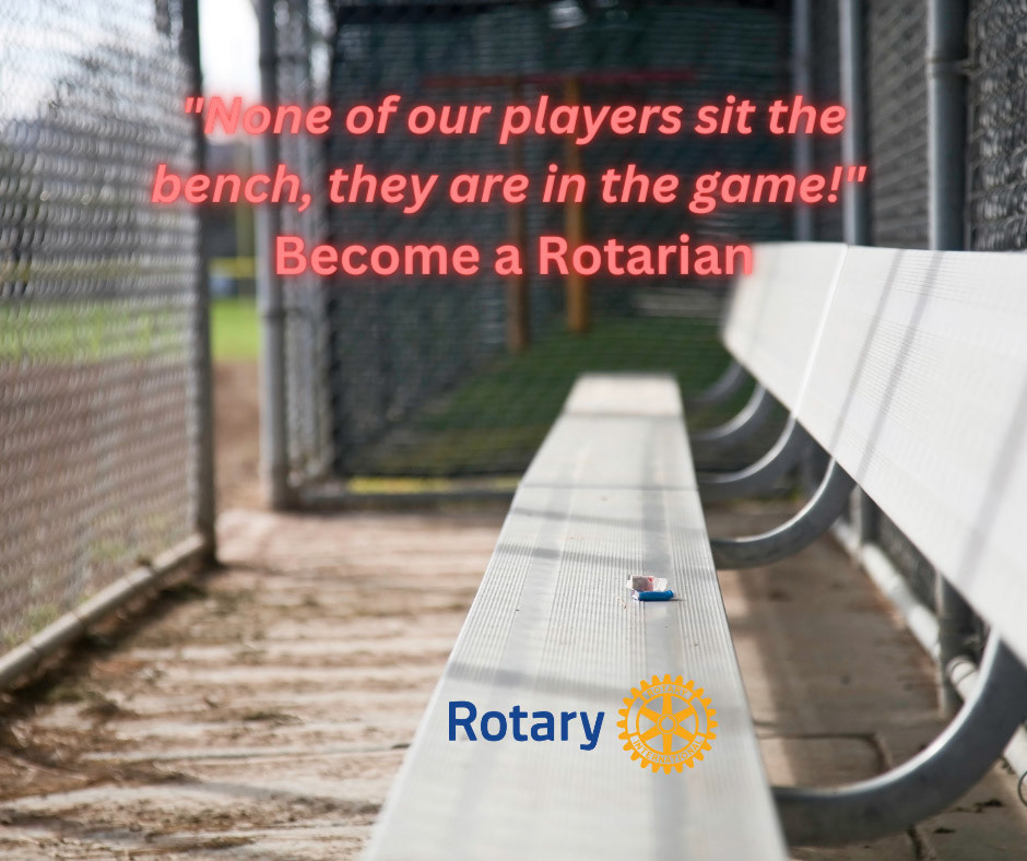 Rotarians don't sit the bench - they are in the fieldd - 1