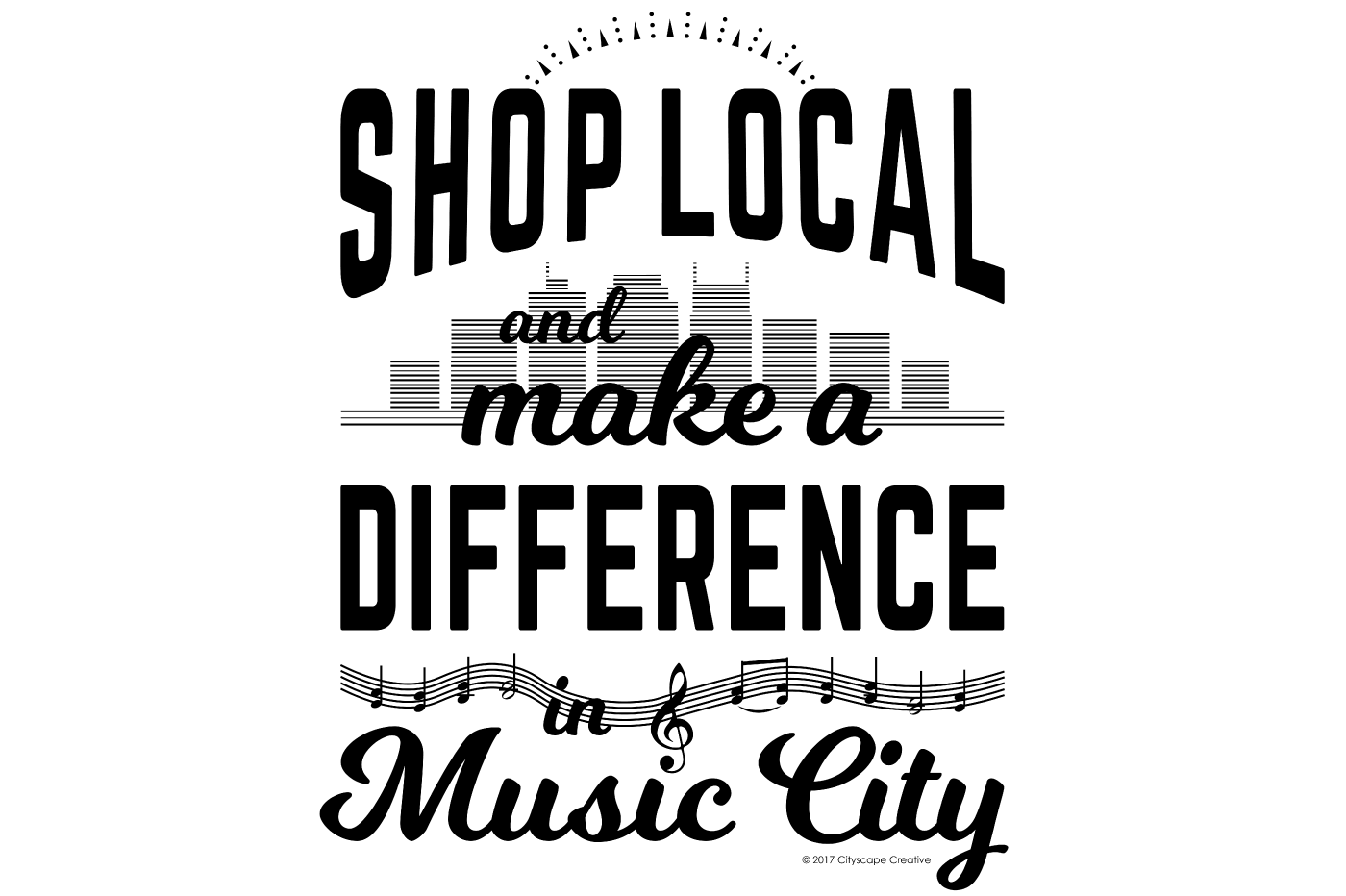 Shop Local and Make a Difference in Music City Graphic Design with Illustration Copyright 2017-2018 Cityscape Creative