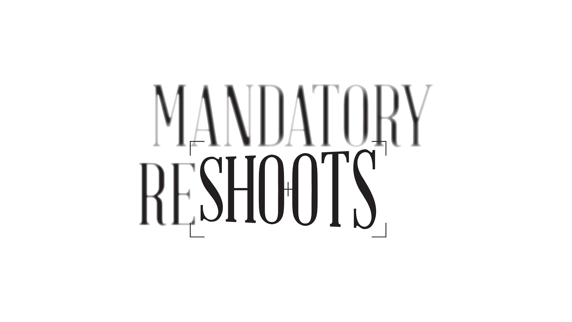 Mandatory Reshoots