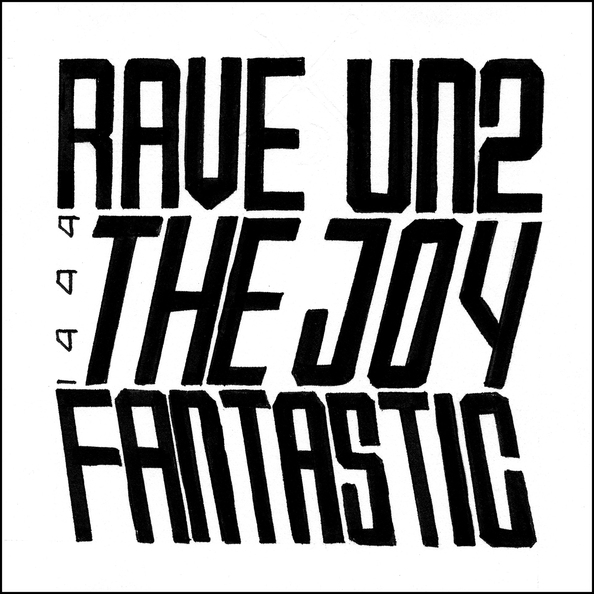 Rave Un2 the Joy Fantastic - 5"x5" - Ink on Paper