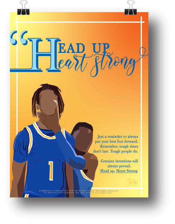 "Head up, heart strong."