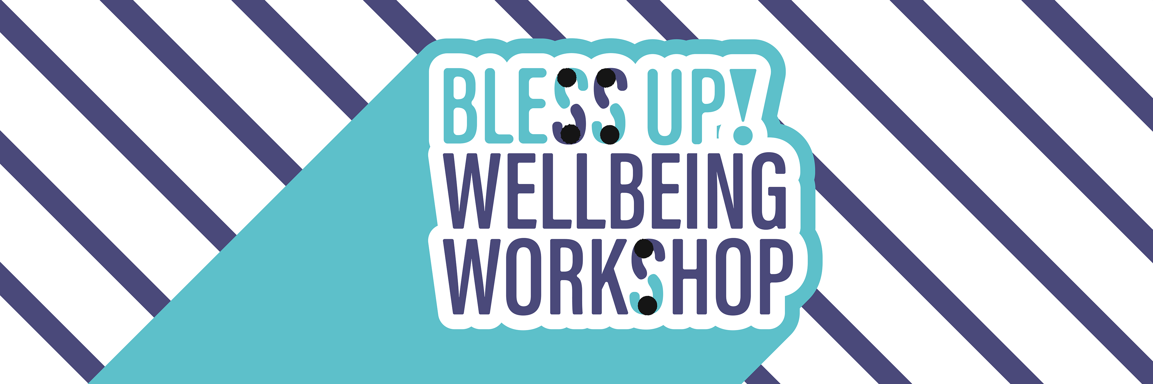 Banner for Bless Up workshop focusing on wellbeing