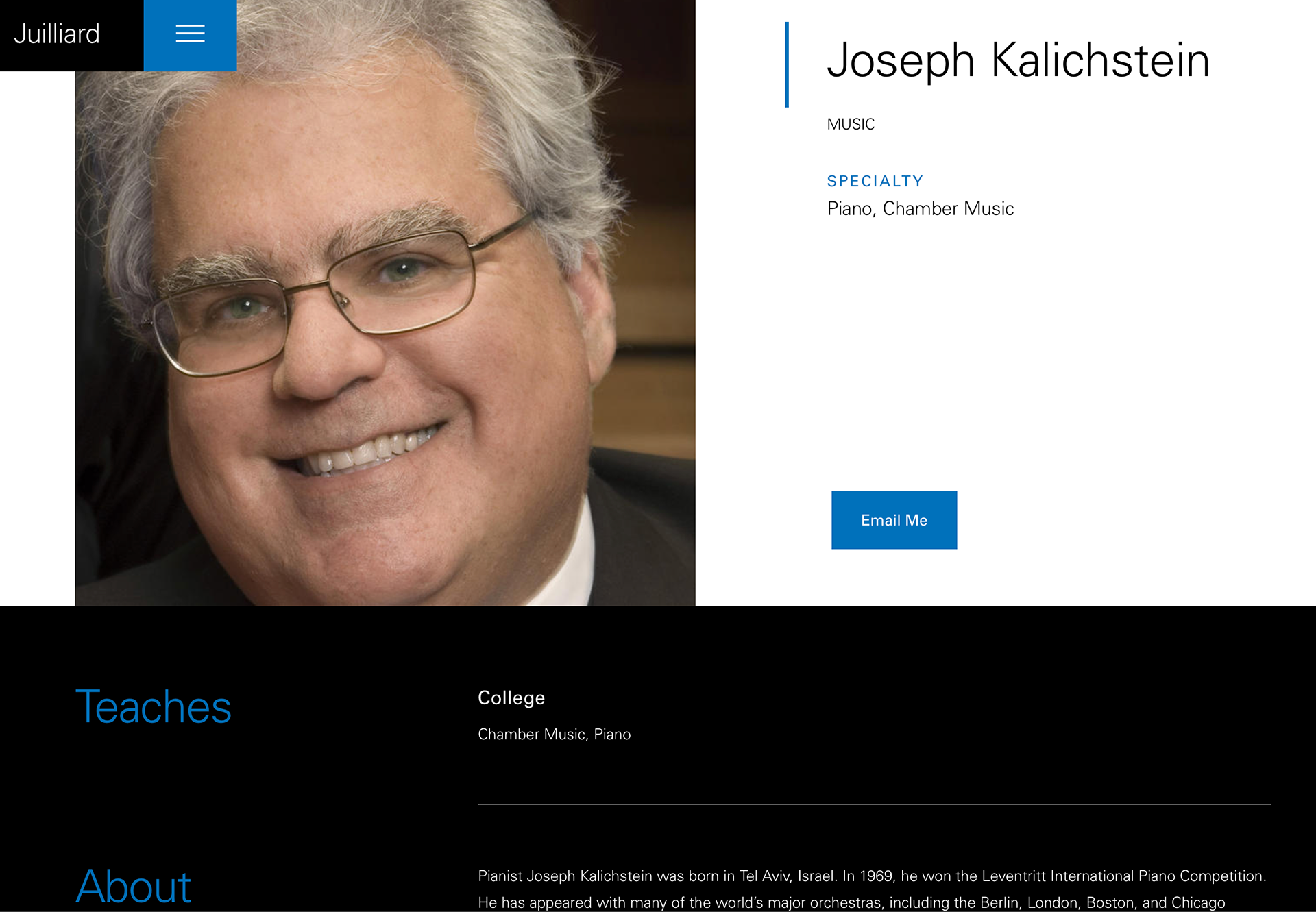 I have a picture with him that I cannot find!! 😂 My lessons with him were mostly me admiring his inhuman technique. I will find this picture hopefully. Here's what's written on the Juilliard website: "Pianist Joseph Kalichstein was born in Tel Aviv, Israel. In 1969, he won the Leventritt International Piano Competition. He has appeared with many of the world’s major orchestras, including the Berlin, London, Boston, and Chicago Symphony Orchestras, the Cleveland Orchestra, the New York Philharmonic, and London Symphony. He has played solo recitals and chamber appearances in annual tours of Europe, North America, the Far East, and Australia. Kalichstein has made regular appearances at the La Jolla, Aspen, Ravinia, Santa Fe, Tanglewood, and Verbier summer festivals. He has made recordings for Audiofon, Erato, Koch International, Nimbus, RCA, and Vanguard. He is a founding member (1977) of the Kalichstein-Laredo-Robinson Trio, which was named 2002 Musical America Ensemble of the Year. He has been a chamber music consultant to the Kennedy Center since 1997 and he is artistic director of the Fortas Chamber Music Concerts at the Kennedy Center. Kalichstein has studied in Israel with Joshua Shor. He received his bachelor’s and master’s degrees from Juilliard, where he studied with Edward Steuermann and Ilona Kabos. In the summer of 1969, he studied with Vladimir Ashkenazy. Kalichstein has been a piano faculty member at Juilliard since 1983 and since 2003 has served as the Edwin S. and Nancy A. Marks Chair in Chamber Music Studies."