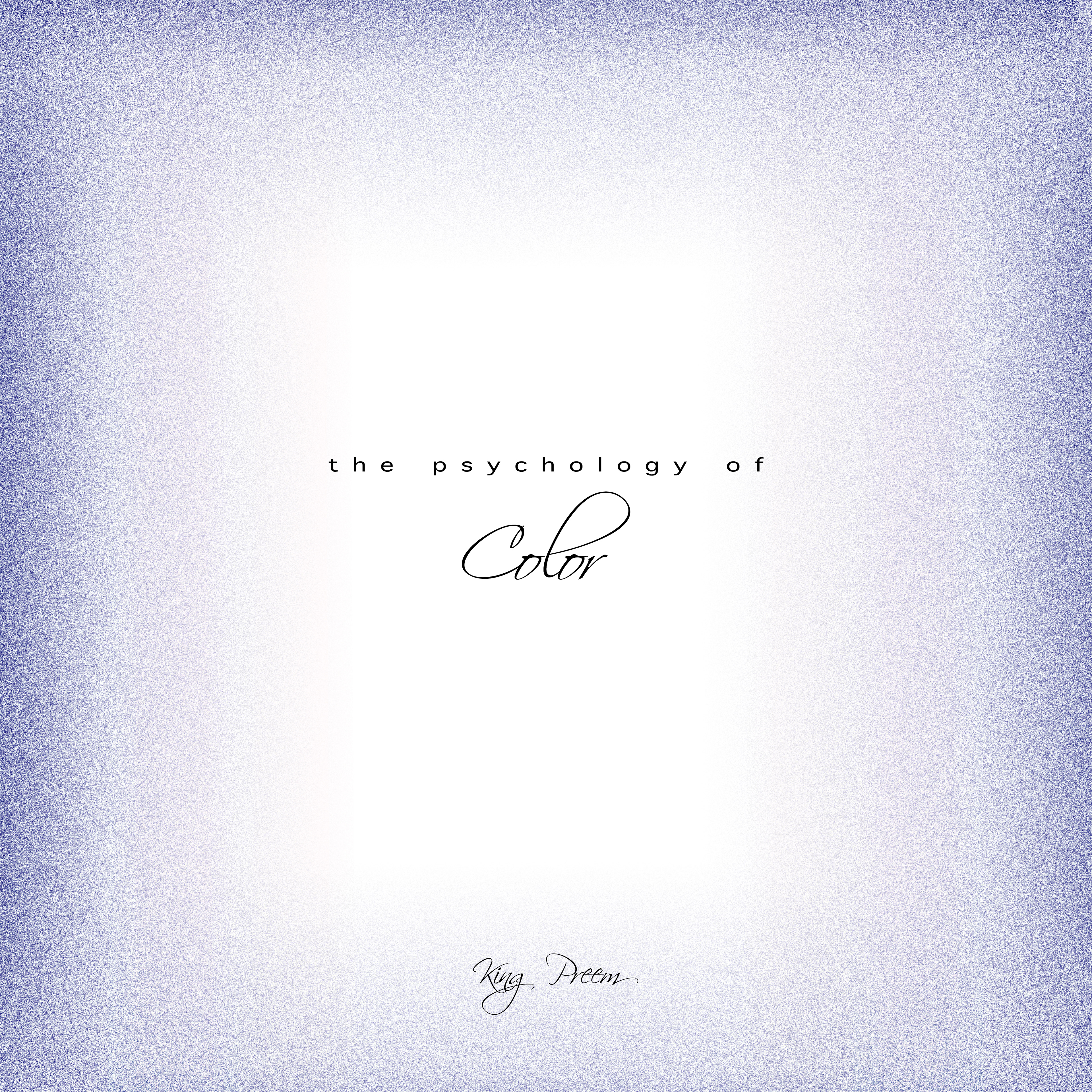 The Psychology of Color by King Preem