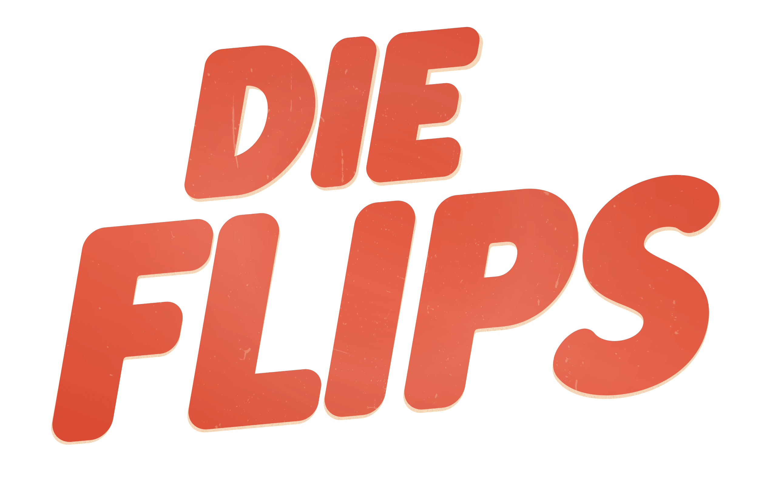 Die Flips