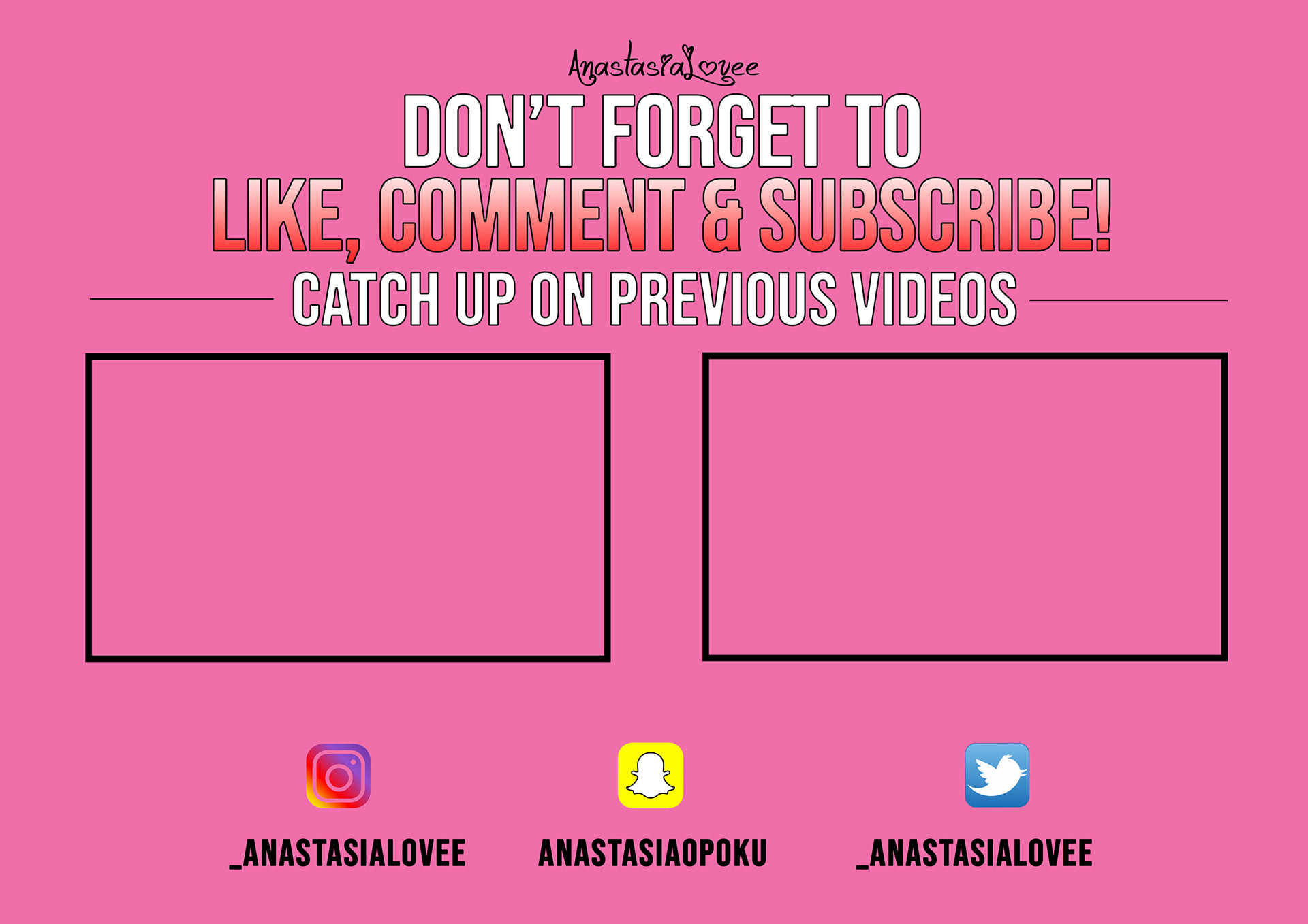End Screen with two boxes for previous videos to appear