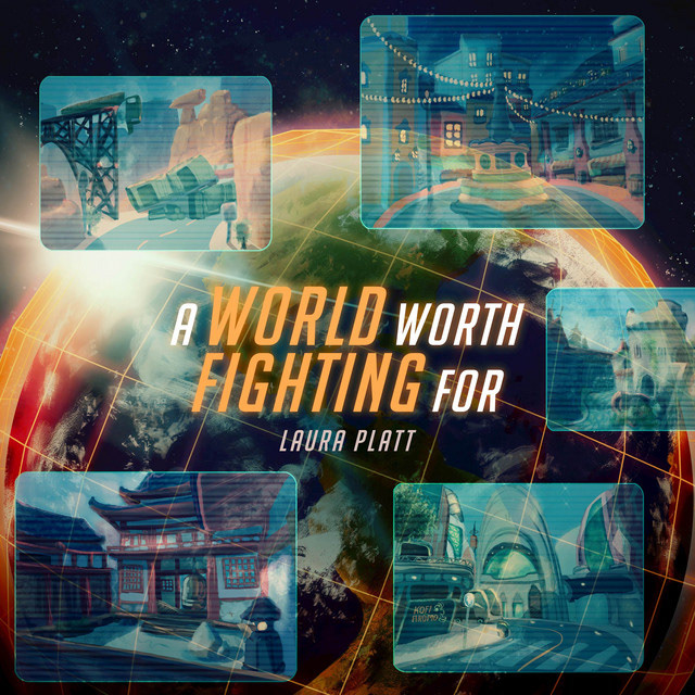 A World Worth Fighting For ©Ⓟ Laura Platt