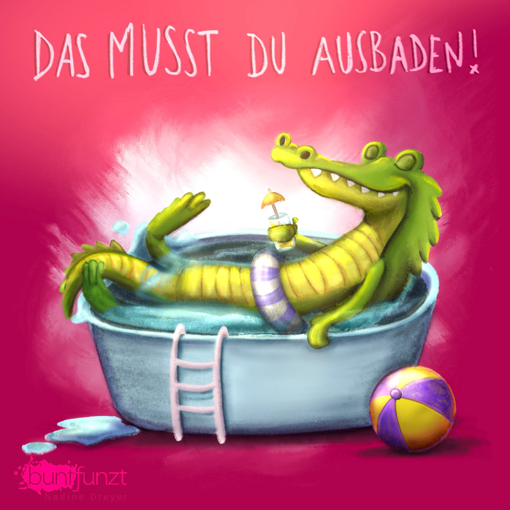 Das musst du ausbaden!