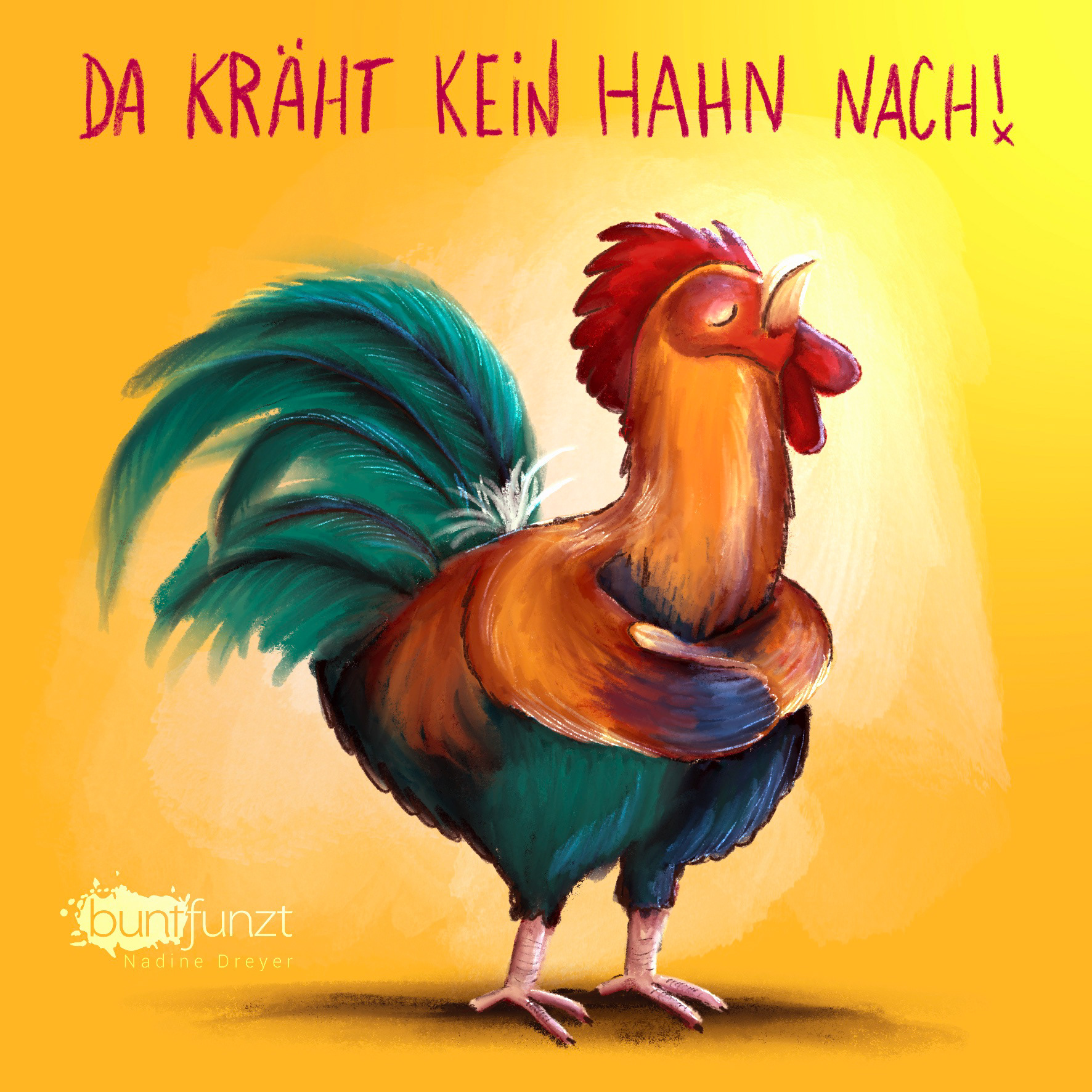 Da kräht kein Hahn nach!