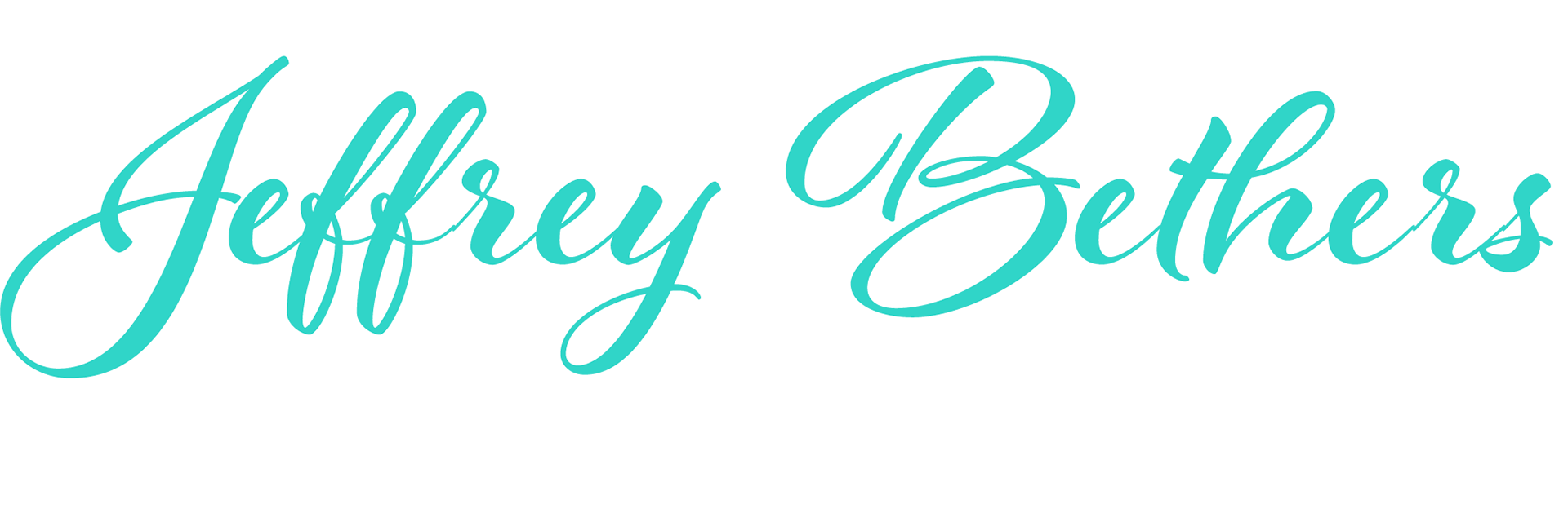 A Graphic that says Jeffrey Bethers