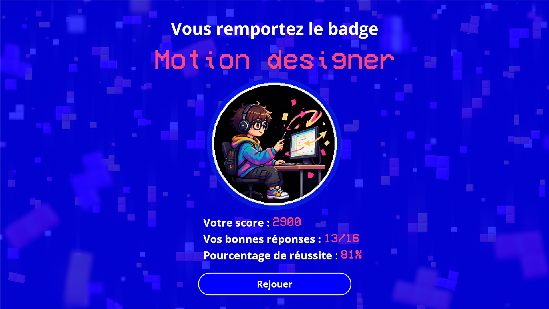 Écran de résultats : « Vous remportez le badge Motion designer », avec un score de 2 900, 13 bonnes réponses sur 16 et 81 % de réussite. Un bouton permet de rejouer..