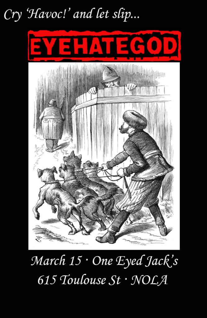 EyeHateGod flyer in the theme of "Cry Havoc and Let Slip the Dogs of War"