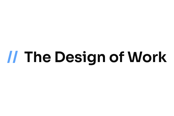two blue forward slashes with the words the Design of Work to the right