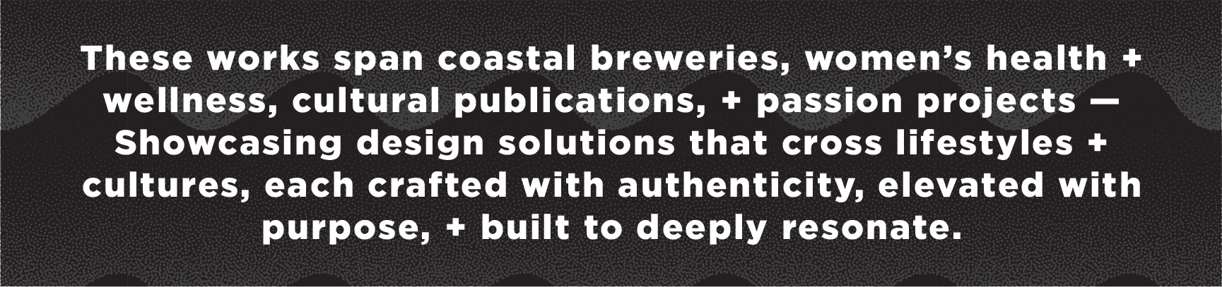 created by chip, chip Marucci, graphic design, art director, creative director, These works span coastal breweries, women’s health and wellness, cultural publications, and passion projects, Showcasing design solutions that cross lifestyles and cultures, each crafted with authenticity, elevated with purpose, and built to deeply resonate.