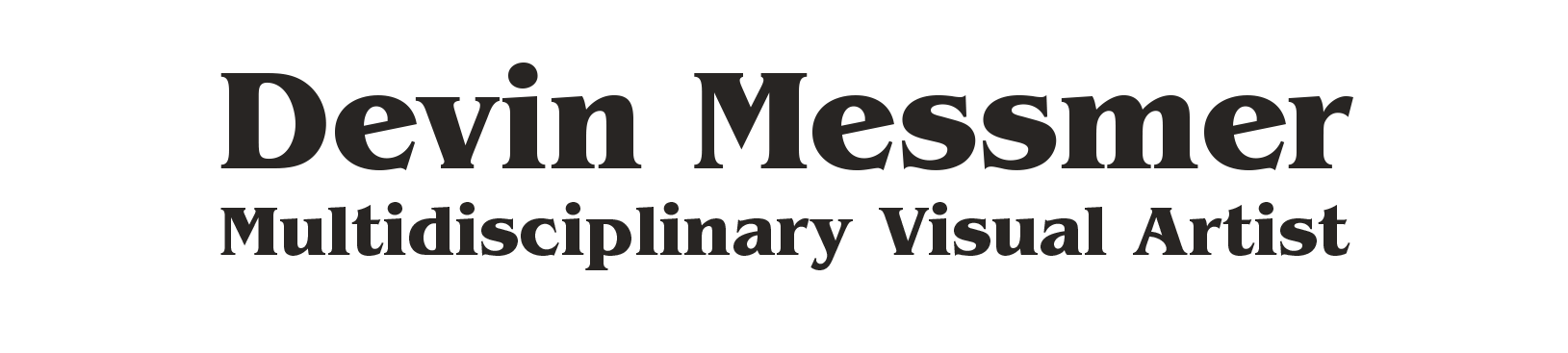 Devin Messmer Multidisciplinary Visual Artist