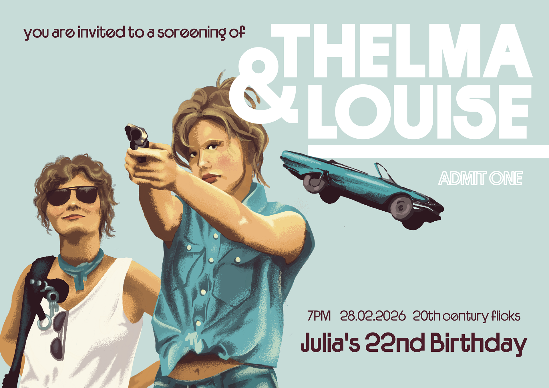 Illustrated invitation to a screening of Thelma & Louise: two women in denim and sunglasses, one aiming a revolver, with a turquoise convertible flying past. Text reads "Julia's 22nd Birthday, 7pm, 28.02.2026, 20th Century Flicks".