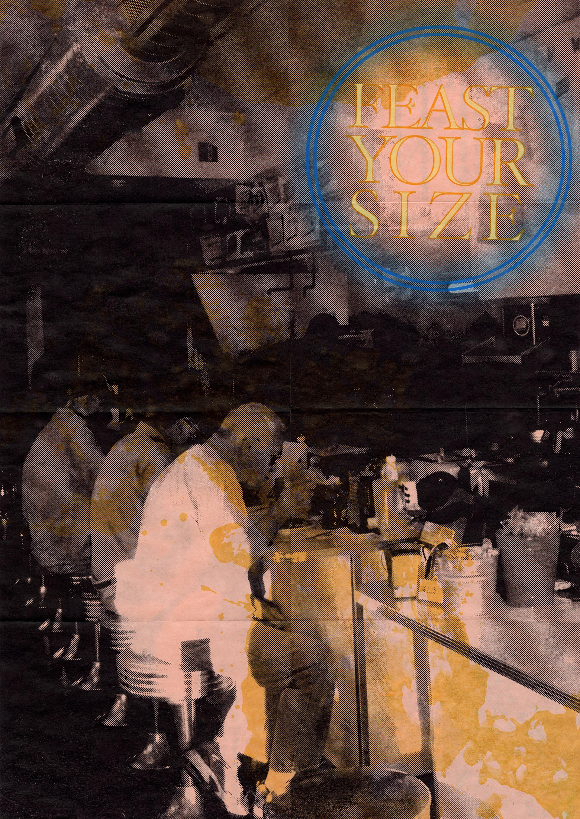 “Feast Your Size”   Poster Side  Collaboration with Em Warner 11-layer Two-Sided Posterzine 11”x14” Poster Size; 4.25”x6” zine size