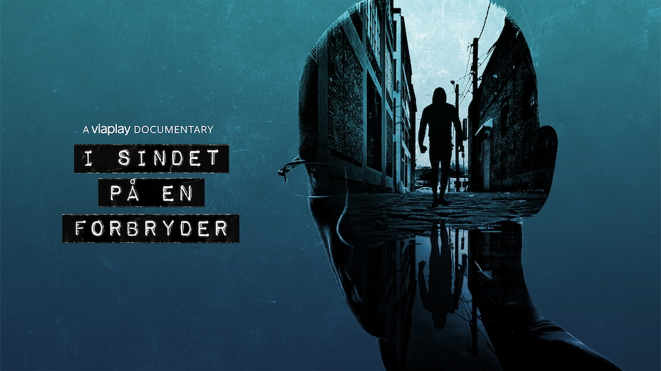 I sindet på en forbryder [In the mind of a criminal] (Strong Productions for Discovery+)