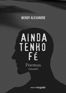 Setembro 2017. Ainda Tenho Fé, Wendy Alexandre, Sítio do Livro