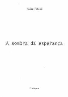 2014. A sombra da esperança, Tomaz Falcão, Propagare